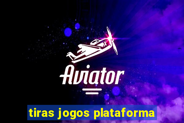 tiras jogos plataforma